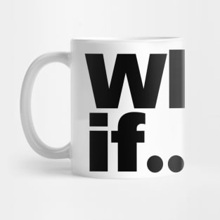 What If... Mug